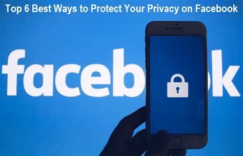 Top 6 Best Ways To Protect Your Privacy On Facebook