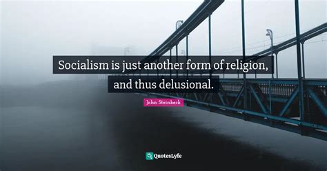 Socialism Is Just Another Form Of Religion And Thus Delusional