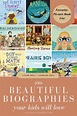 100+ Beautiful Biographies Your Kids Will Love | Homeschool books ...