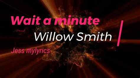 Wait A Minute Lyrics Willow Smith Youtube