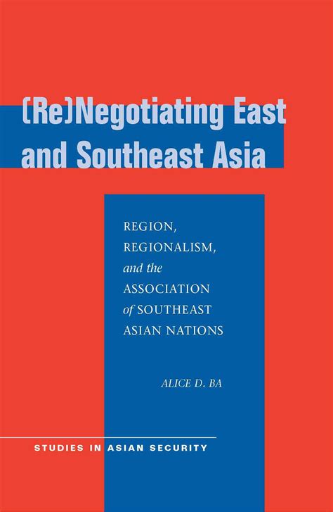 Re Negotiating East And Southeast Asia Region Regionalism And The