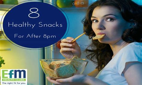 8 Healthy Snacks You Can Eat After 8pm Efm Health Clubs