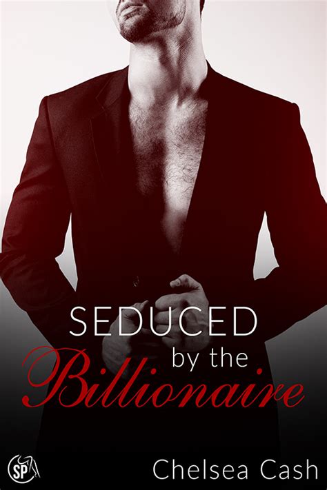Seduced By The Billionaire By Chelsea Cash Goodreads