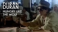 Duran Duran - Hungry like the Wolf (Official Music Video) - YouTube