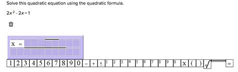 It displays the work process and the detailed explanation. Please help me! Solve this quadratic equation using the quadratic formula. 2x^2 - 2x = 1 ...