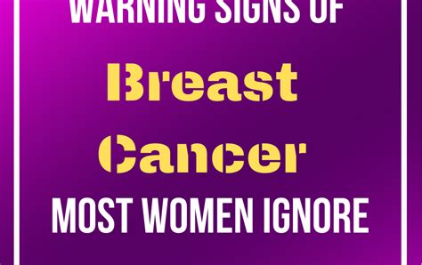 Early Warning Signs Of Breast Cancer Most Women Ignore