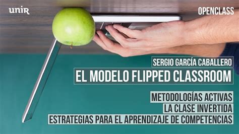 El Modelo Flipped Classroom Openclass Youtube