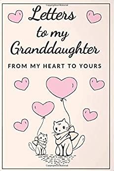 Letters To My Granddaughter From My Heart To Yours Journalnotebook