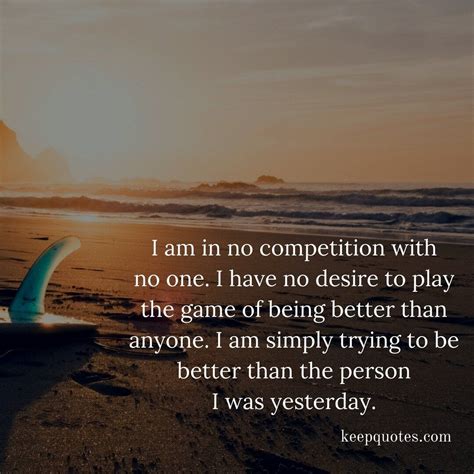 I Am In No Competition With No One I Have No Desire To Play The Game