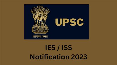 Upsc Ies Iss Recruitment 2023 जारी हुई इंडियन इकोनॉमिक्स सर्विसेज परीक्षा की अधिसूचना