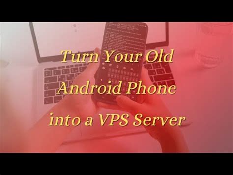 Turn Your Old Android Phone Into A VPS Server YouTube