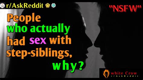 People Who Actually Had Sex With Step Siblings Why R Askreddit Top