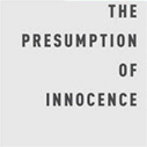 Taming The Presumption Of Innocence Criminal Law And Criminal Justice
