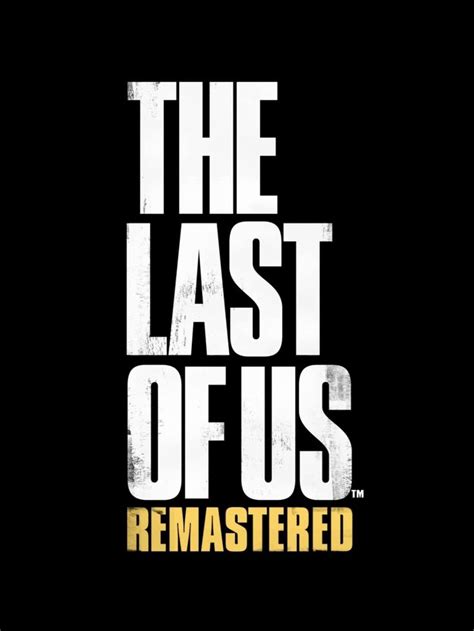 The Last Of Us Remastered The Last Of Us Last Of Us Remastered Game