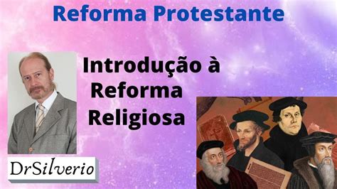 A Reforma Protestante 1 Uma Introdução à Reforma Religiosa Youtube