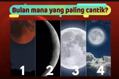 Tes Kepribadian Mana Bulan Yang Paling Cantik Pilihanmu Bisa