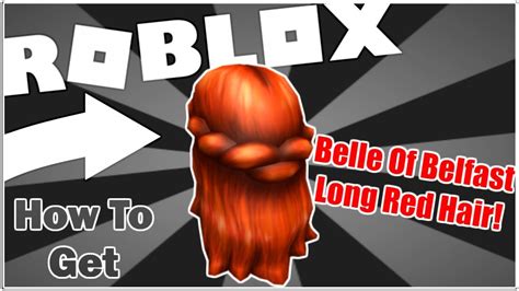 Free Item How To Get The Belle Of Belfast Long Red Hair Roblox