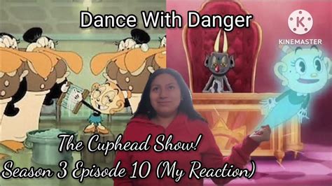 The Cuphead Show Season 3 Episode 10 Dance With Danger My Reaction