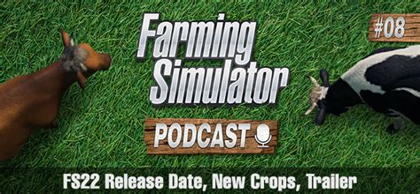 Farming Simulator Podcast 8 Release Date Crops A New Trailer And