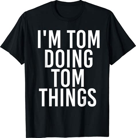 Im Tom Doing Tom Things Shirt Funny Christmas T Idea
