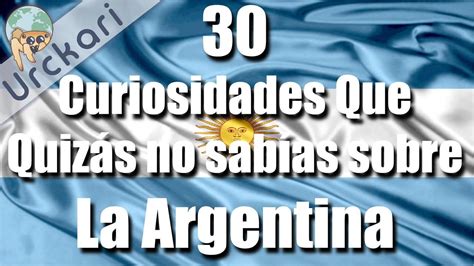 30 Curiosidades Que Quizás No Sabías Sobre La Argentina Argentina Sabías Que Vacaciones En