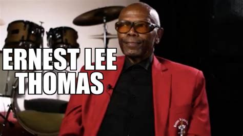 Exclusive Ernest Lee Thomas On Mother Divorcing Man For Being Too