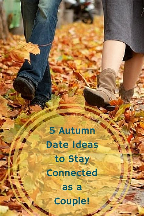 5 Autumn Dates To Stay Connected Encourage Your Spouse