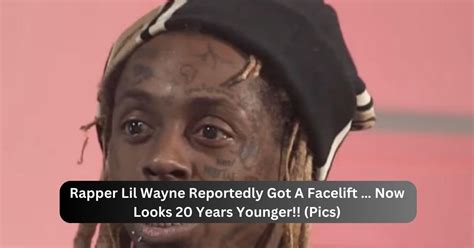 Rapper Lil Wayne Reportedly Got A Facelift Now Looks 20 Years Younger