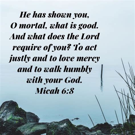 Micah 68 He Has Shown You O Mortal What Is Good And What Does The