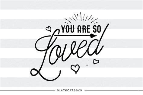 You are so loved SVG By BlackCatsSVG | TheHungryJPEG