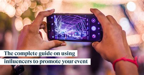 The Complete Guide On Using Influencers To Promote Your Event