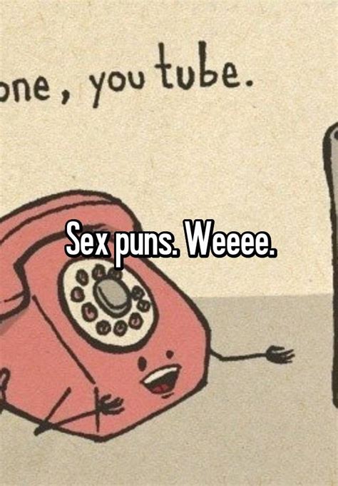 Sex Puns Weeee