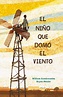 El Niño Que Domó El Viento / The Boy Who Harnessed the Wind (Paperback ...