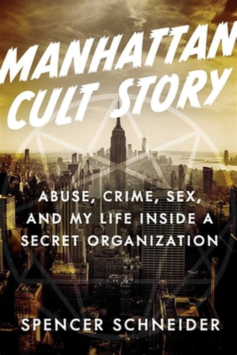 Manhattan Cult Story My Unbelievable True Story Of Sex Crimes Chaos
