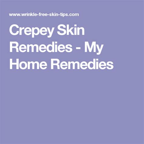 Crepey Skin Remedies My Home Remedies Crepey Skin Skin Remedies