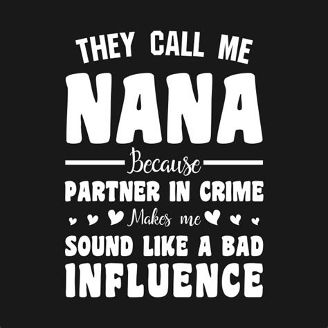 They Call Me Nana Because Partner In Crime They Call Me Nana T