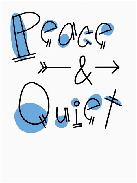 Peace And Quiet T Shirt By Kaschmitt Redbubble