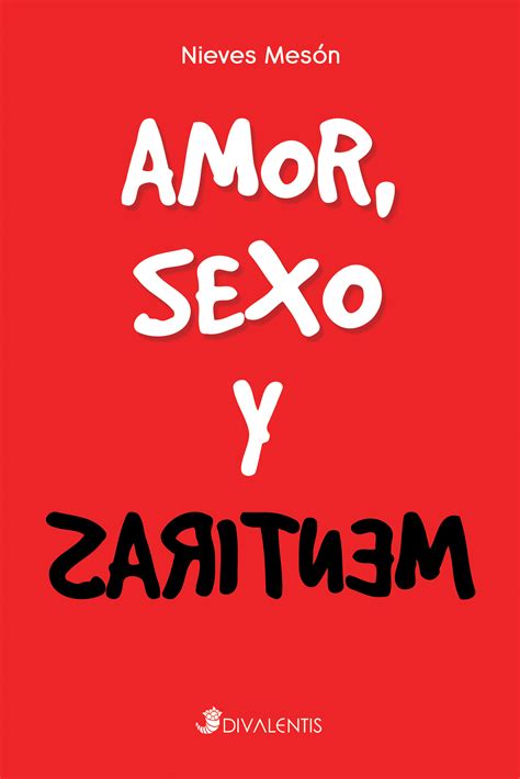 Libro Amor Sexo Y Mentiras De Nieves Notas De Prensa