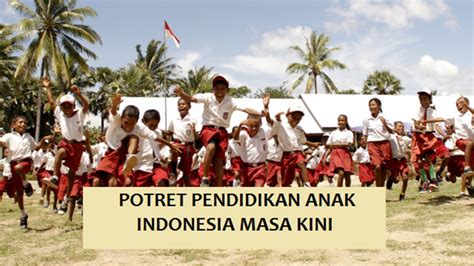 Potret Pendidikan Anak Indonesia Masa Kini Campusculturae Com Vrogue