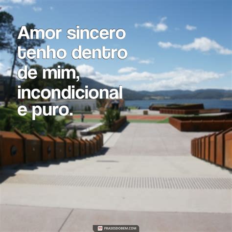 Amor Sincero Tenho Dentro De Mim