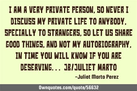 I Am A Very Private Person So Never I Discuss My Private Life