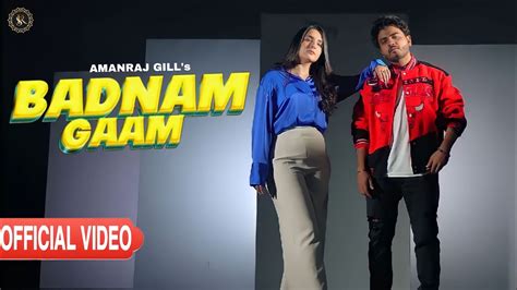 Badnam Gaam Official Video Amanraj Gill Sruishty Mann New