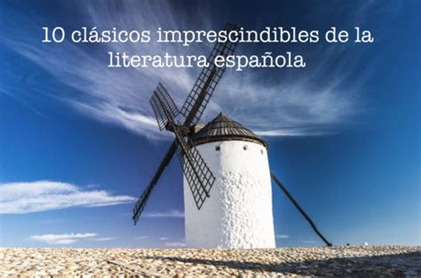 Estos son 10 de los clásicos imprescindibles de la literatura española