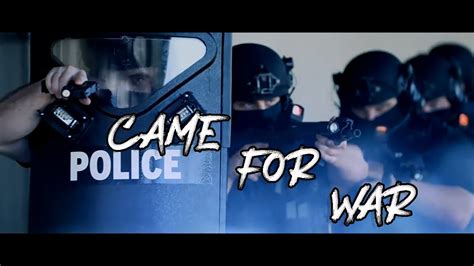 Came For War Police Tribute Law Enforcement Tribute Youtube
