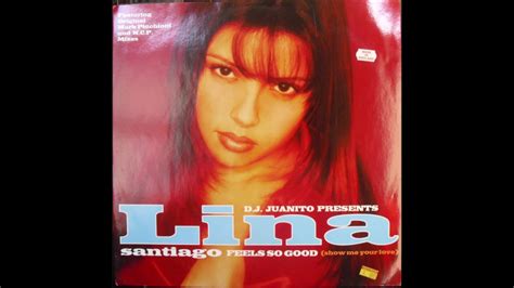 Lina Santiago Feels So Good Show Me Your Love Show Tape Mix Youtube