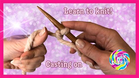 How To Cast On Knitting Made Easy Learn To Knit With Me Youtube