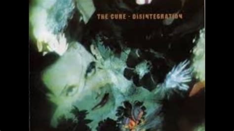 The Cure Disintegration Full Album Youtube