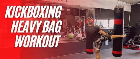Heavy Bag Workout For Kickboxing And Muay Thai Includes Video Workout