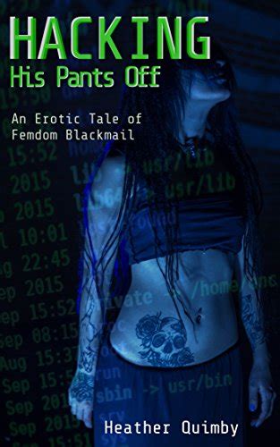 Hacking His Pants Off An Erotic Tale Of Femdom Blackmail Kindle