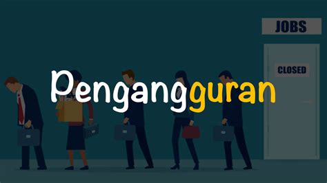 Pengangguran Pengertian Penyebab Jenis Dan Mengatasi Freedomsiana